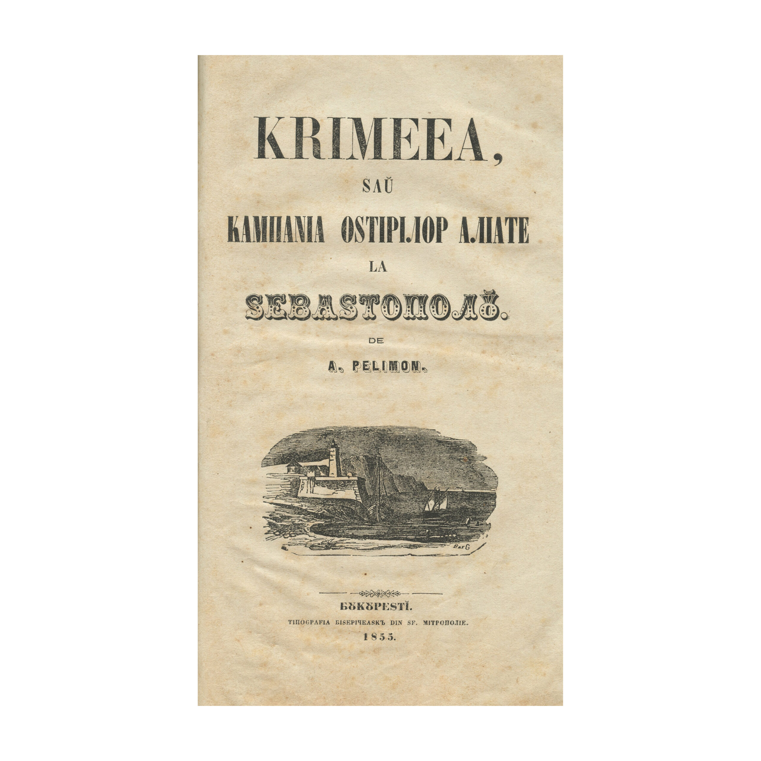 A. Pelimon, Crimeea sau Campania Oștirilor Aliate la Sevastopol, 1855, cu semnături olografe - imagine 3