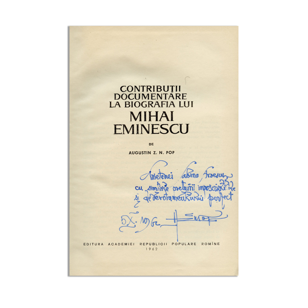 Augustin Z. N. Pop, Contribuții documentare la biografia lui Mihai Eminescu, 1962, cu dedicație olografă - imagine 3
